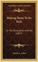 Making Haste to Be Rich: Or the Temptation and Fall (1847)