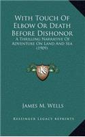 With Touch of Elbow or Death Before Dishonor: A Thrilling Narrative of Adventure on Land and Sea (1909)