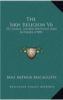 The Sikh Religion V6: Its Gurus, Sacred Writings and Authors (1909)