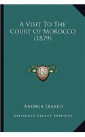 A Visit To The Court Of Morocco (1879)
