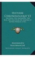 Histoire Chronologique V2: Des Papes, Des Empereurs, Des Rois, Des Electeurs De L'Empire Et Autres Princes (1741)(French)