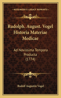 Rudolph. August. Vogel Historia Materiae Medicae