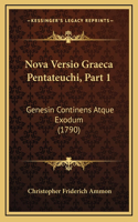 Nova Versio Graeca Pentateuchi, Part 1: Genesin Continens Atque Exodum (1790)