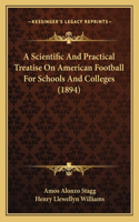 Scientific And Practical Treatise On American Football For Schools And Colleges (1894)
