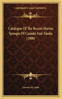 Catalogue Of The Recent Marine Sponges Of Canada And Alaska (1900)