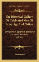 The Historical Gallery Of Celebrated Men Of Every Age And Nation