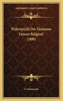 Widerspricht Der Zionismus Unserer Religion? (1898)