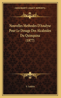 Nouvelles Methodes D'Analyse Pour Le Dosage Des Alcaloides Du Quinquina (1877)