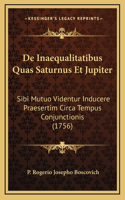 De Inaequalitatibus Quas Saturnus Et Jupiter