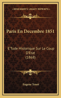 Paris En Decembre 1851: E'Tude Historique Sur Le Coup D'Etat (1868)