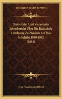 Dreizehnter Und Vierzehnter Jahresbericht Uber Die Realschule I Ordnung Zu Zwickau Auf Das Schuljahr 1880-1882 (1882)