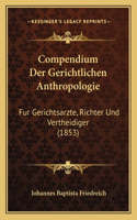 Compendium Der Gerichtlichen Anthropologie: Fur Gerichtsarzte, Richter Und Vertheidiger (1853)(German)