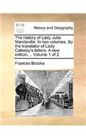 The history of Lady Julia Mandeville. In two volumes. By the translator of Lady Catesby's letters. A new edition. .. Volume 1 of 2