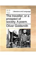 The Traveller, or a Prospect of Society. a Poem.