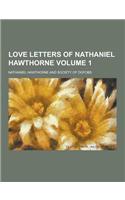 Love Letters of Nathaniel Hawthorne Volume 1