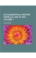 Ecclesiastical History from A.D. 400 to 456 (Volume 1 ); Tr. with Notes