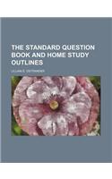 The Standard Question Book and Home Study Outlines