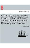 Tramp's Wallet; Stored by an English Goldsmith During His Wanderings in Germany and France.