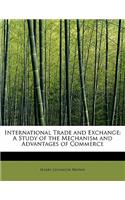 International Trade and Exchange: A Study of the Mechanism and Advantages of Commerce