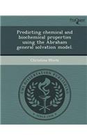 Predicting Chemical and Biochemical Properties Using the Abraham General Solvation Model