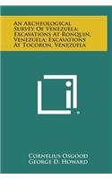 An Archeological Survey of Venezuela; Excavations at Ronquin, Venezuela; Excavations at Tocoron, Venezuela