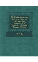 Meditations on Our Last End: And on Sin and the Sacrament of Penance: (English)