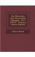 Die Matrikeln Der Universitat Tubingen, 1477-[1817]