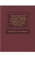The Common Forms and Rules for Drawing and Answering an Original Bill in Chancery: As Directed and Suggested by the New Orders of Court and Reported Cases - Primary Source Edition