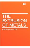 The Extrusion of Metals
