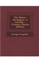 The Beaux-Stratagem: A Comedy