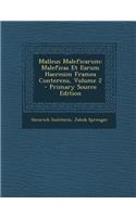 Malleus Maleficarum: Maleficas Et Earum Haeresim Framea Conterens, Volume 2