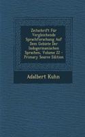 Zeitschrift Fur Vergleichende Sprachforschung Auf Dem Gebiete Der Indogermanischen Sprachen, Volume 22: (German)