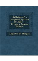 Syllabus of a Proposed System of Logic - Primary Source Edition