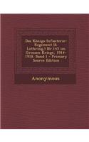 Das Konigs-Infanterie-Regiment (6. Lothring.) NR.145 Im Grossen Kriege, 1914-1918. Band I - Primary Source Edition