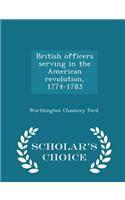 British Officers Serving in the American Revolution, 1774-1783 - Scholar's Choice Edition