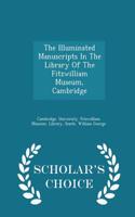 The Illuminated Manuscripts in the Library of the Fitzwilliam Museum, Cambridge - Scholar's Choice Edition