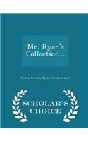 Mr. Ryan's Collection... - Scholar's Choice Edition