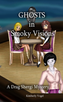 Ghosts in Smoky Visions: A Drag Shergi Mystery