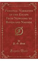 Personal Narrative of the Escape from Nowgong to Banda and Nagode (Classic Reprint)