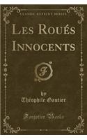 Les Roues Innocents (Classic Reprint)