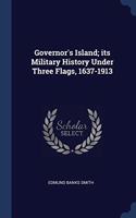 GOVERNOR'S ISLAND; ITS MILITARY HISTORY