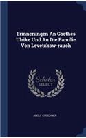 Erinnerungen An Goethes Ulrike Und An Die Familie Von Levetzkow-rauch