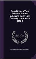 Narrative of a Tour From the State of Indiana to the Oregon Territory in the Years 1841-2