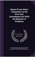 Report from Select Committee on the Poor Law Amendment ACT with the Minutes of Evidence