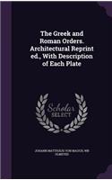 Greek and Roman Orders. Architectural Reprint ed., With Description of Each Plate