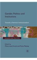 Gender, Politics and Institutions: Towards a Feminist Institutionalism