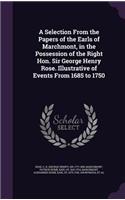 Selection From the Papers of the Earls of Marchmont, in the Possession of the Right Hon. Sir George Henry Rose. Illustrative of Events From 1685 to 1750