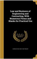 Law and Business of Engineering and Contracting, With Numerous Forms and Blanks for Practical Use