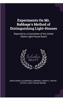 Experiments On Mr. Babbage's Method of Distinguishing Light-Houses: Reported to a Committee of the United States Light-House Board