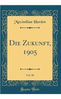 Die Zukunft, 1905, Vol. 50 (Classic Reprint)